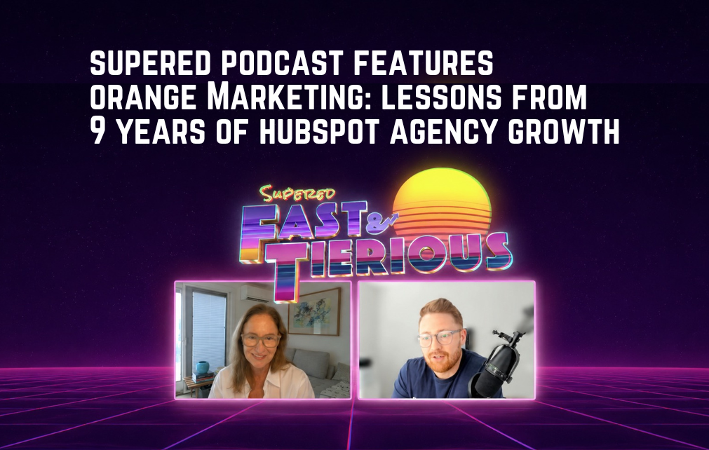 Supered Podcast features Orange Marketing: Lessons From 9 Years of HubSpot Agency Growth