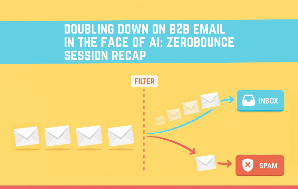 Doubling Down on B2B Email in the Face of AI: ZeroBounce Session Recap